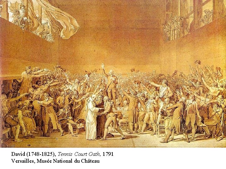 David (1748 -1825), Tennis Court Oath, 1791 Versailles, Musée National du Château 