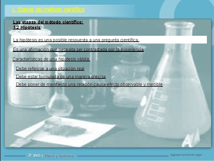 1. Etapas del método científico Las etapas del método científico: 1. 2 Hipótesis La
