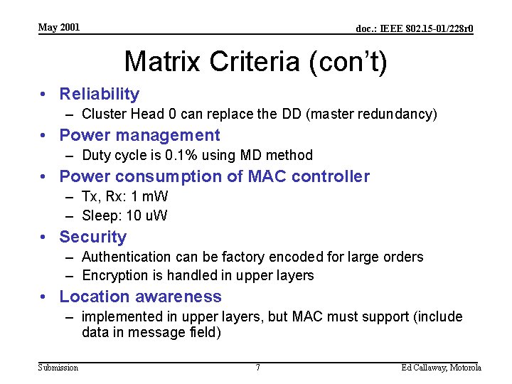 May 2001 doc. : IEEE 802. 15 -01/228 r 0 Matrix Criteria (con’t) •