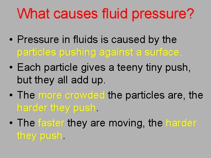 What causes fluid pressure? • Pressure in fluids is caused by the particles pushing
