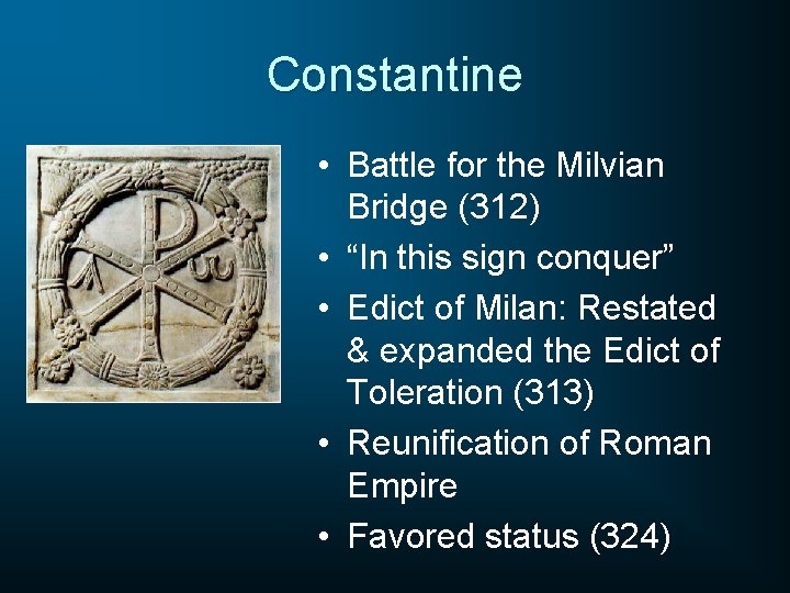 Constantine • Battle for the Milvian Bridge (312) • “In this sign conquer” •