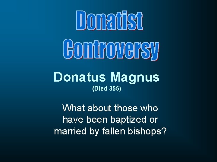 Donatus Magnus (Died 355) What about those who have been baptized or married by