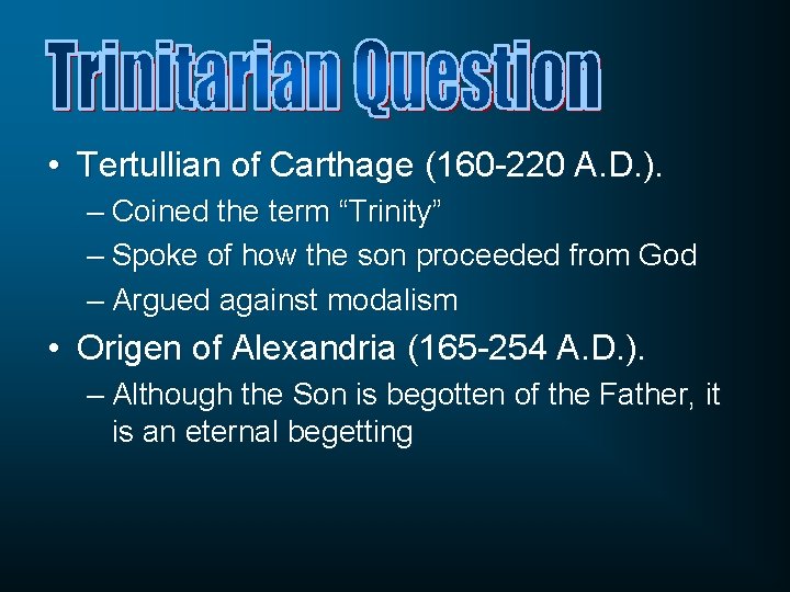  • Tertullian of Carthage (160 -220 A. D. ). – Coined the term