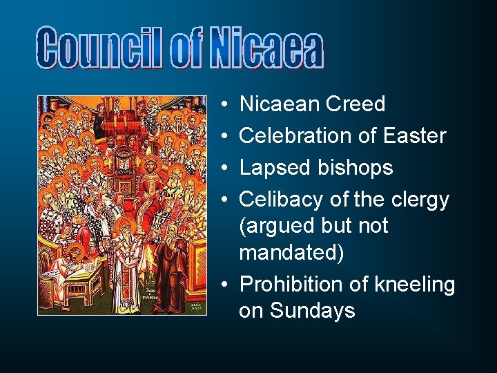  • • Nicaean Creed Celebration of Easter Lapsed bishops Celibacy of the clergy