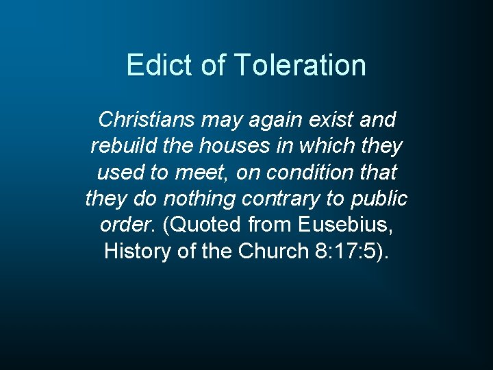 Edict of Toleration Christians may again exist and rebuild the houses in which they