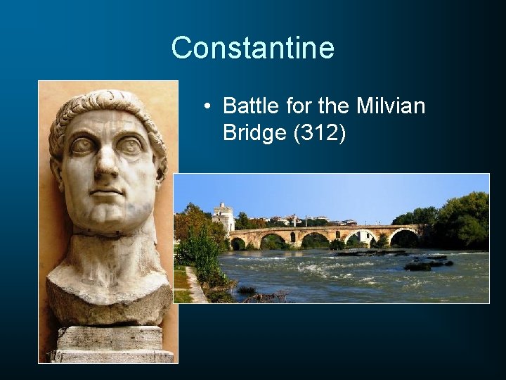 Constantine • Battle for the Milvian Bridge (312) 