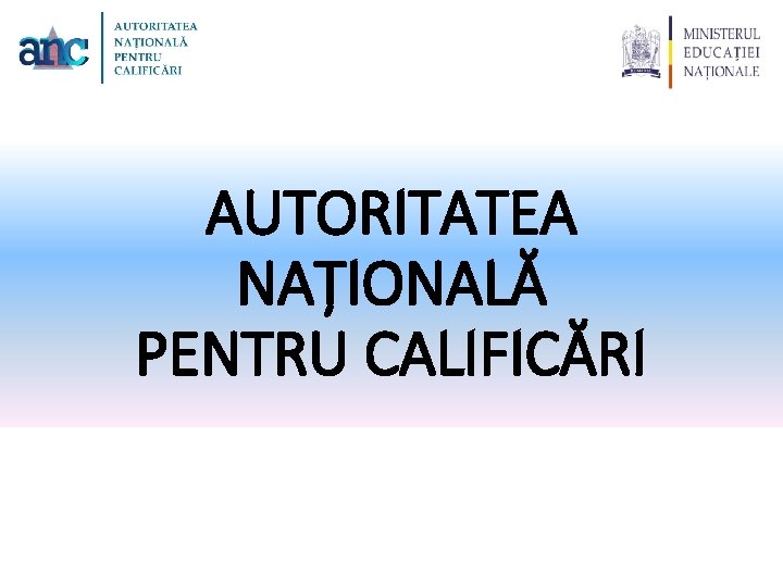 AUTORITATEA NAȚIONALĂ PENTRU CALIFICĂRI 