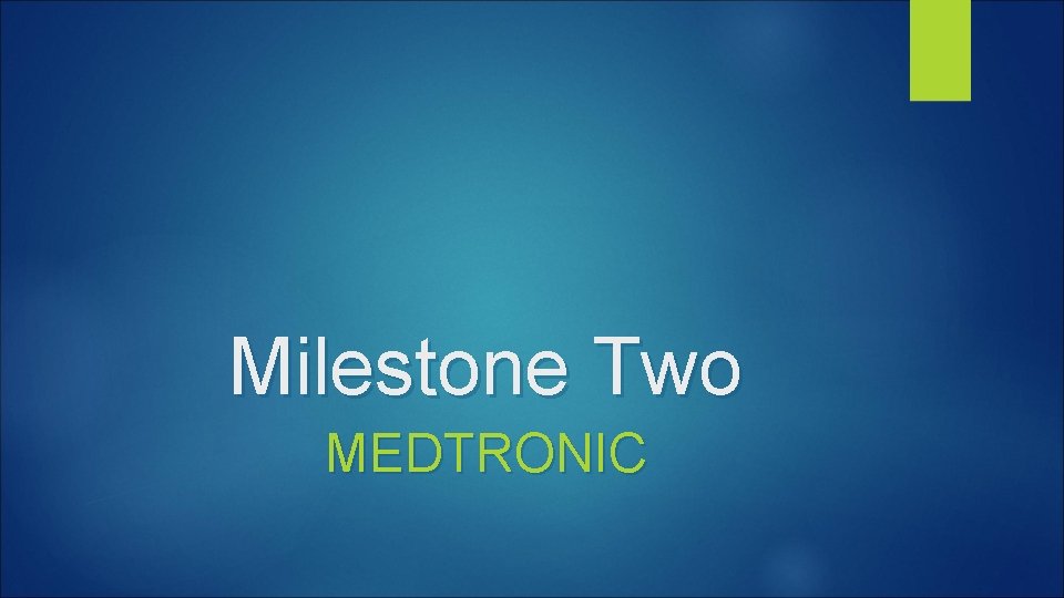 Milestone Two MEDTRONIC 