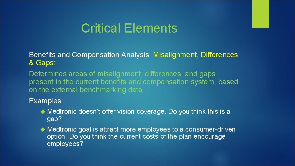 Critical Elements Benefits and Compensation Analysis: Misalignment, Differences & Gaps: Determines areas of misalignment,