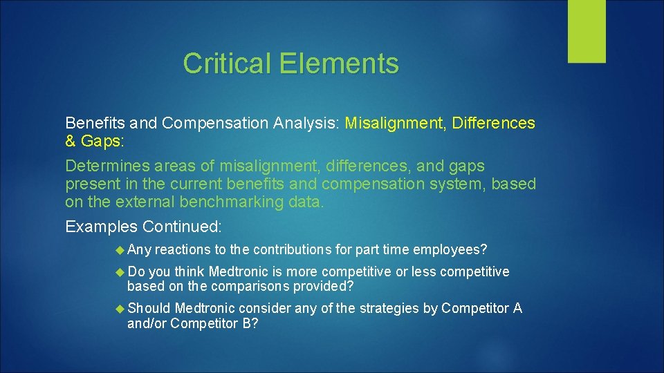 Critical Elements Benefits and Compensation Analysis: Misalignment, Differences & Gaps: Determines areas of misalignment,