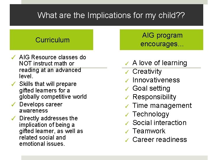 What are the Implications for my child? ? AIG program encourages… Curriculum ✓ AIG