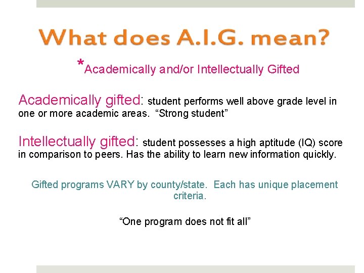 *Academically and/or Intellectually Gifted Academically gifted: student performs well above grade level in one