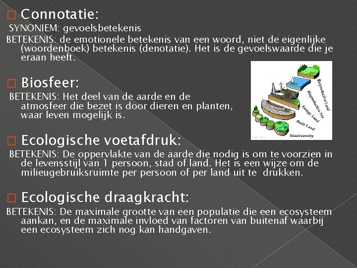 � Connotatie: SYNONIEM: gevoelsbetekenis BETEKENIS: de emotionele betekenis van een woord, niet de eigenlijke