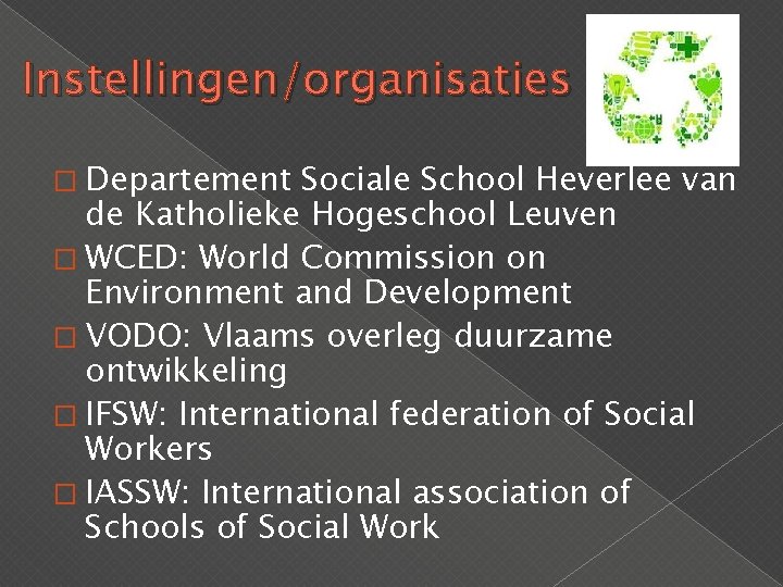 Instellingen/organisaties � Departement Sociale School Heverlee van de Katholieke Hogeschool Leuven � WCED: World