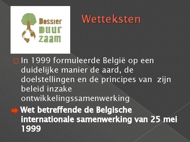 Wetteksten � In 1999 formuleerde België op een duidelijke manier de aard, de doelstellingen