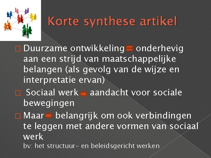 Korte synthese artikel � Duurzame ontwikkeling onderhevig aan een strijd van maatschappelijke belangen (als