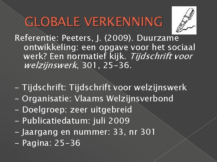 GLOBALE VERKENNING Referentie: Peeters, J. (2009). Duurzame ontwikkeling: een opgave voor het sociaal werk?