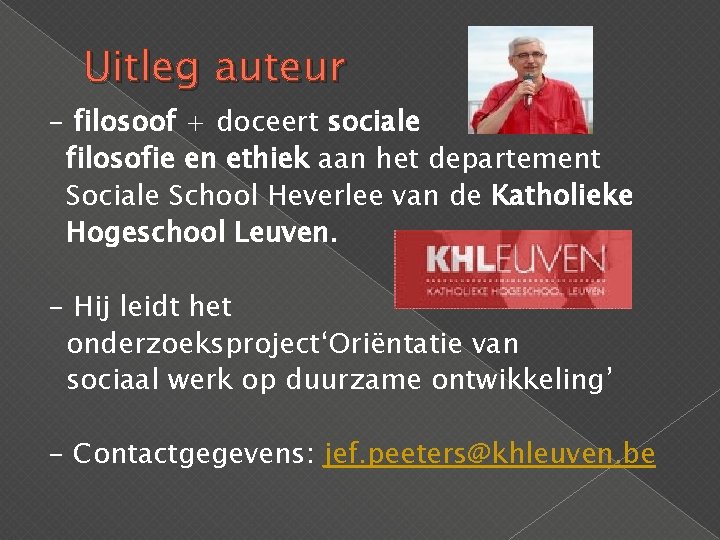 Uitleg auteur - filosoof + doceert sociale filosofie en ethiek aan het departement Sociale