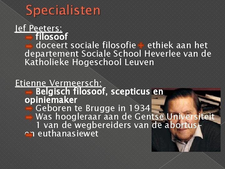 Specialisten Jef Peeters: filosoof doceert sociale filosofie ethiek aan het departement Sociale School Heverlee