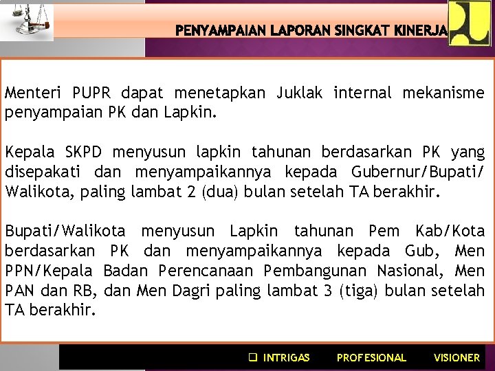 Menteri PUPR dapat menetapkan Juklak internal mekanisme penyampaian PK dan Lapkin. Kepala SKPD menyusun