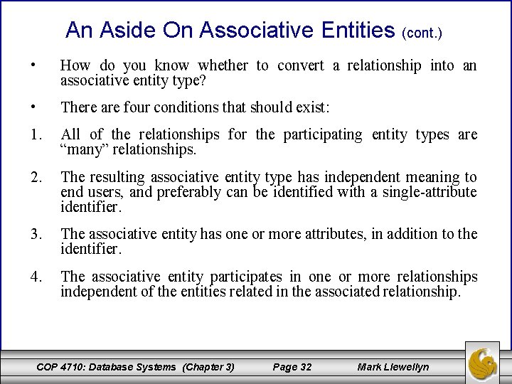 An Aside On Associative Entities (cont. ) • How do you know whether to