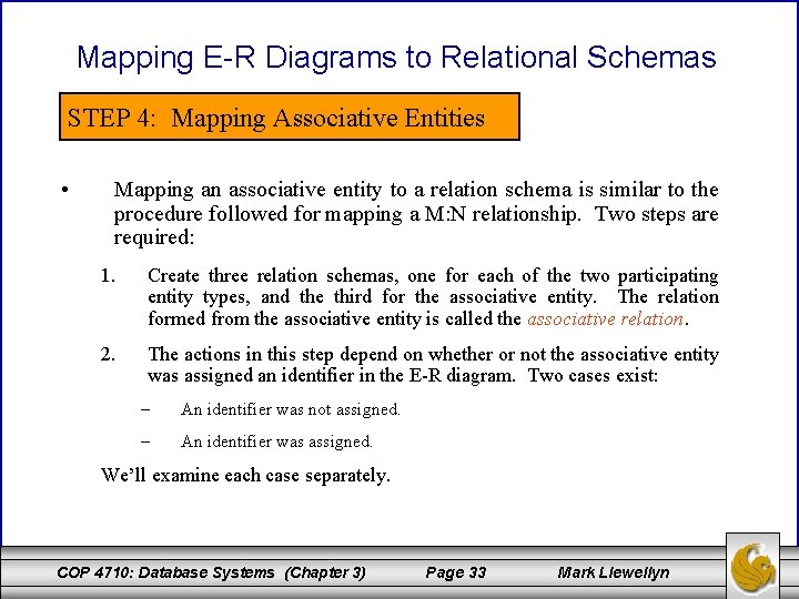 Mapping E-R Diagrams to Relational Schemas STEP 4: Mapping Associative Entities • Mapping an