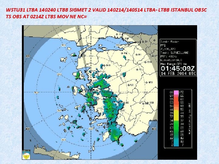 WSTU 31 LTBA 140240 LTBB SIGMET 2 VALID 140214/140514 LTBA- LTBB ISTANBUL OBSC TS WSTU 31 LTBA 140240 LTBB SIGMET 2 VALID 140214/140514 LTBA- LTBB ISTANBUL OBSC TS