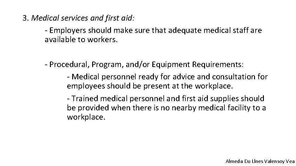 3. Medical services and first aid: - Employers should make sure that adequate medical