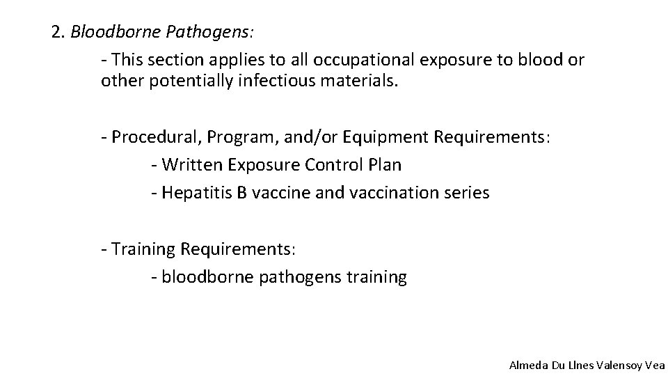 2. Bloodborne Pathogens: - This section applies to all occupational exposure to blood or