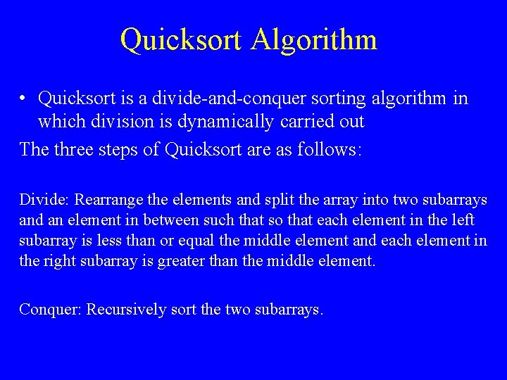 Quicksort Algorithm • Quicksort is a divide-and-conquer sorting algorithm in which division is dynamically