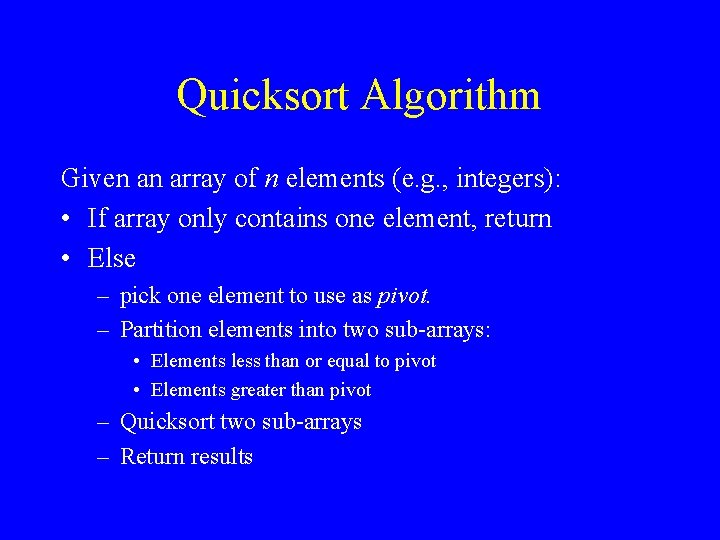 Quicksort Algorithm Given an array of n elements (e. g. , integers): • If