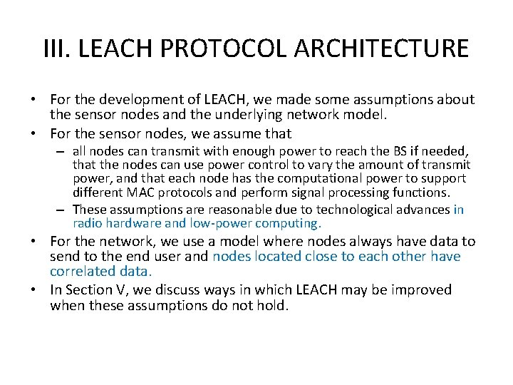 III. LEACH PROTOCOL ARCHITECTURE • For the development of LEACH, we made some assumptions III. LEACH PROTOCOL ARCHITECTURE • For the development of LEACH, we made some assumptions