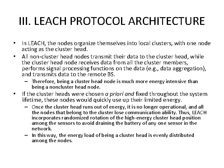 III. LEACH PROTOCOL ARCHITECTURE • In LEACH, the nodes organize themselves into local clusters, III. LEACH PROTOCOL ARCHITECTURE • In LEACH, the nodes organize themselves into local clusters,