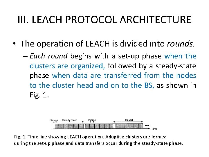 III. LEACH PROTOCOL ARCHITECTURE • The operation of LEACH is divided into rounds. – III. LEACH PROTOCOL ARCHITECTURE • The operation of LEACH is divided into rounds. –