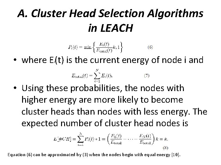 A. Cluster Head Selection Algorithms in LEACH • where E (t) is the current A. Cluster Head Selection Algorithms in LEACH • where E (t) is the current