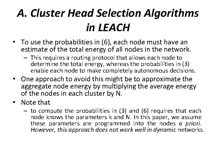 A. Cluster Head Selection Algorithms in LEACH • To use the probabilities in (6), A. Cluster Head Selection Algorithms in LEACH • To use the probabilities in (6),