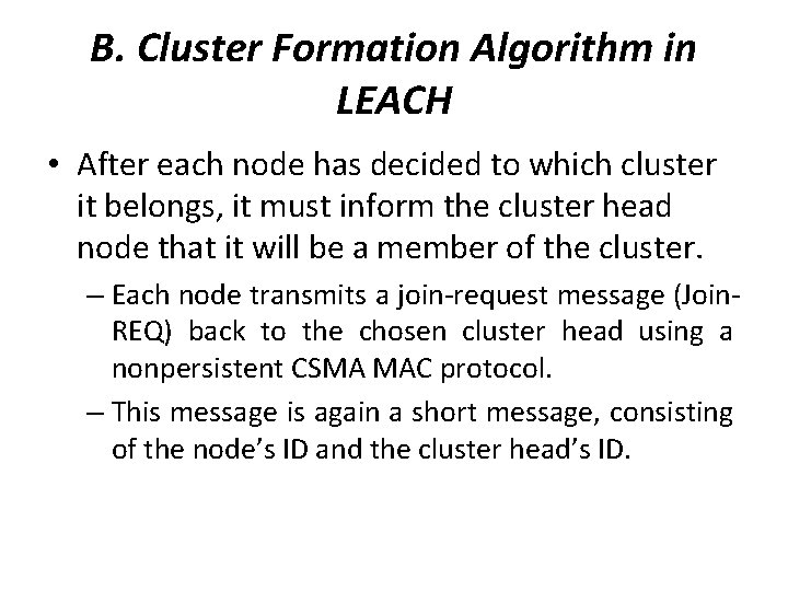 B. Cluster Formation Algorithm in LEACH • After each node has decided to which B. Cluster Formation Algorithm in LEACH • After each node has decided to which