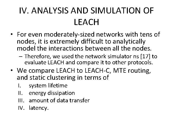 IV. ANALYSIS AND SIMULATION OF LEACH • For even moderately-sized networks with tens of IV. ANALYSIS AND SIMULATION OF LEACH • For even moderately-sized networks with tens of