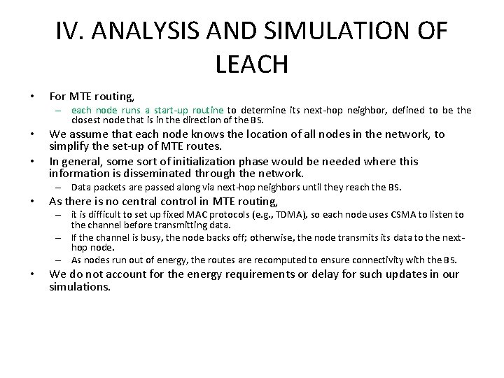 IV. ANALYSIS AND SIMULATION OF LEACH • For MTE routing, – each node runs IV. ANALYSIS AND SIMULATION OF LEACH • For MTE routing, – each node runs