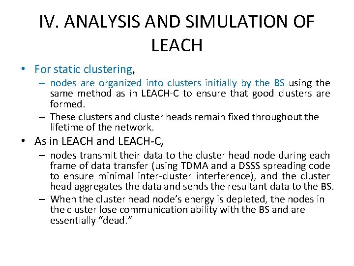 IV. ANALYSIS AND SIMULATION OF LEACH • For static clustering, – nodes are organized IV. ANALYSIS AND SIMULATION OF LEACH • For static clustering, – nodes are organized