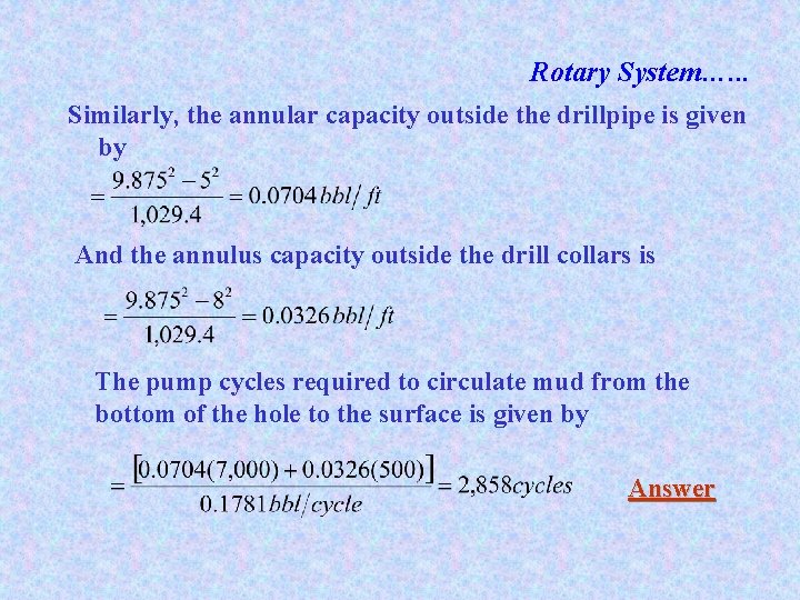 Rotary System…. . . Similarly, the annular capacity outside the drillpipe is given by