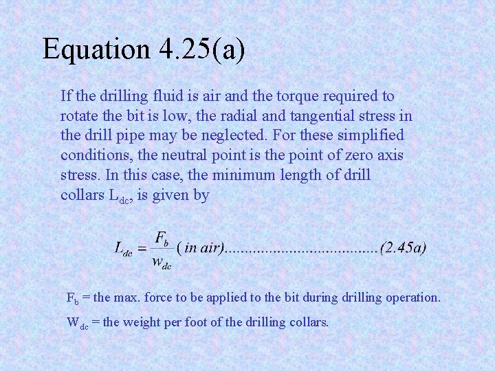 Equation 4. 25(a) If the drilling fluid is air and the torque required to