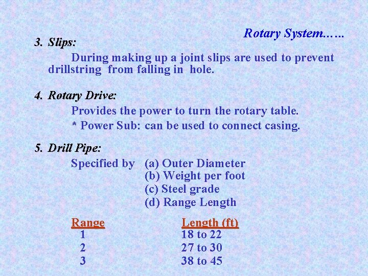 Rotary System…. . . 3. Slips: During making up a joint slips are used