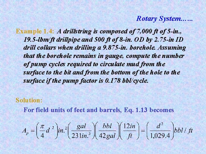 Rotary System…. . . Example 1. 4: A drillstring is composed of 7, 000