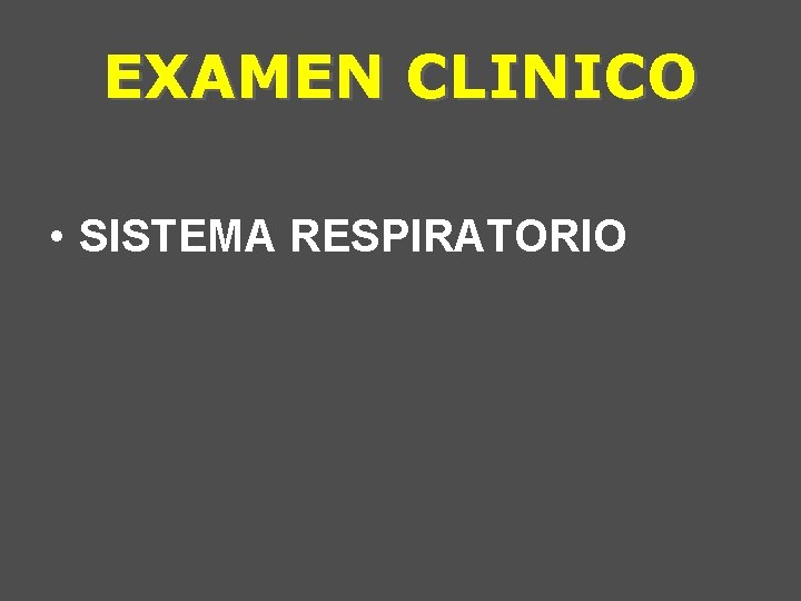 EXAMEN CLINICO • SISTEMA RESPIRATORIO 