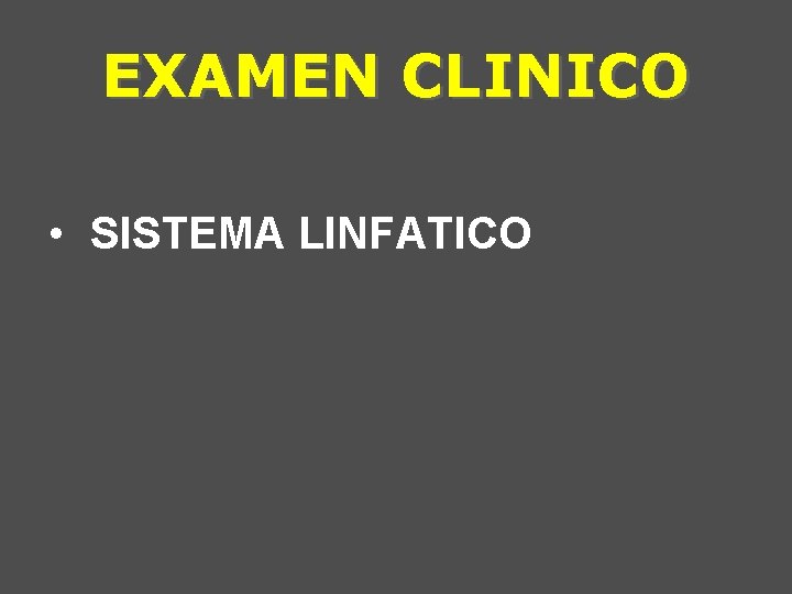 EXAMEN CLINICO • SISTEMA LINFATICO 