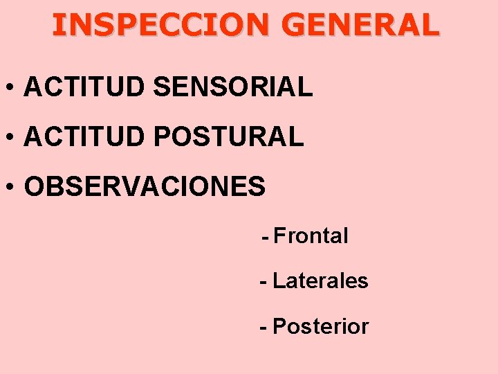 INSPECCION GENERAL • ACTITUD SENSORIAL • ACTITUD POSTURAL • OBSERVACIONES - Frontal - Laterales