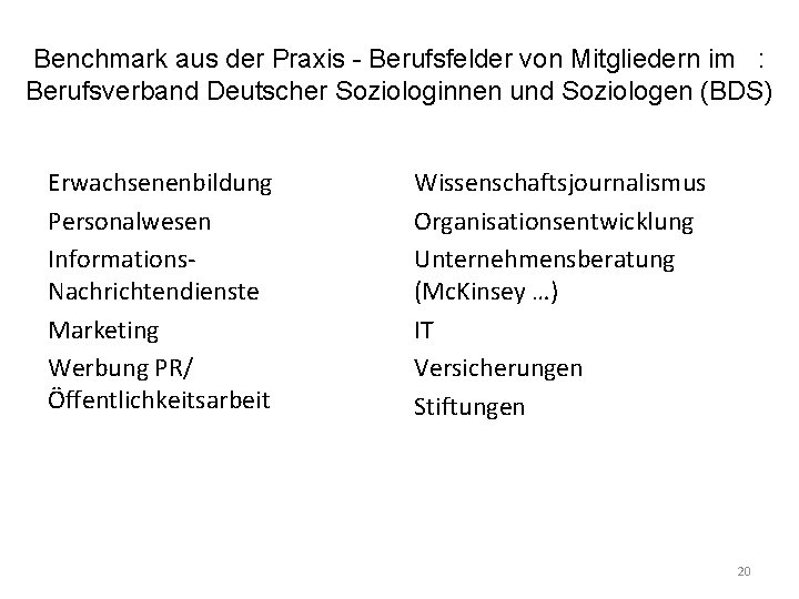 Benchmark aus der Praxis - Berufsfelder von Mitgliedern im : Berufsverband Deutscher Soziologinnen und