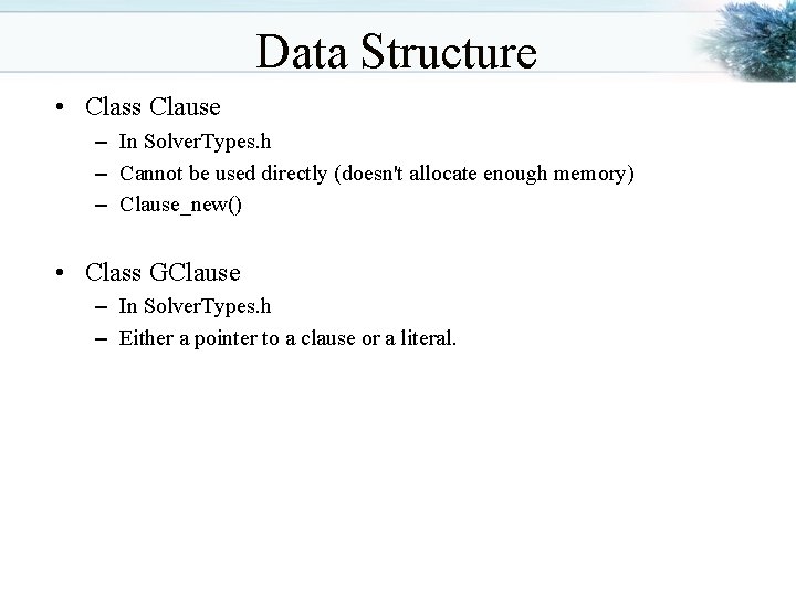 Data Structure • Class Clause – In Solver. Types. h – Cannot be used