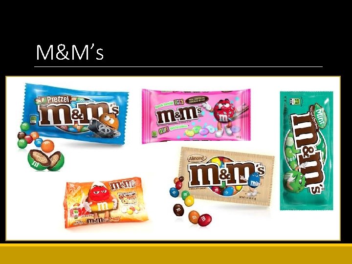 M&M’s 